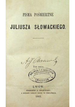Pisma Pośmiertne Juliusza Słowackiego Tom II  1866 r.