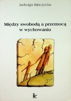 Między swobodą a przemocą w wychowaniu