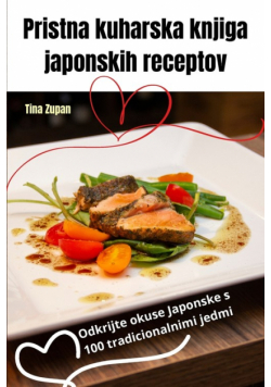 Pristna kuharska knjiga japonskih receptov