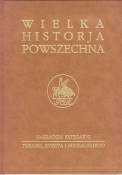Wielka historia powszechna Reprint z 1938 r.  tom 5 część 4