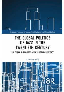 The Global Politics of Jazz in the Twentieth Century