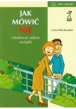 Jak mówić nie i budować udane związki