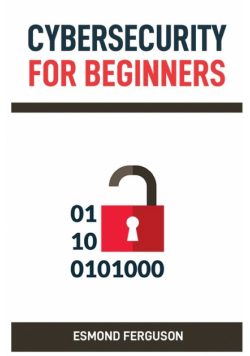 Cybersecurity For Beginners