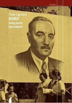 Bierut Kiedy partia była bogiem