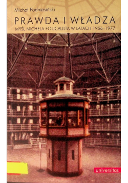 Prawda i władza Myśl Michela Foucaulta w latach 1956 - 1977