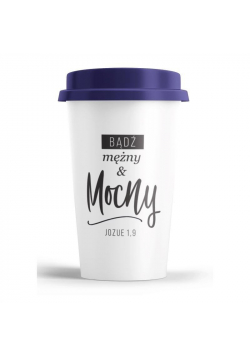 Kubek wysoki z pokrywką - Bądź mężny i mocny