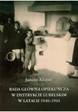 Rada Główna Opiekuńcza w dystrykcie lubelskim w latach 1940-1944