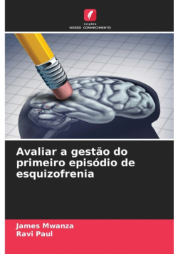 Avaliar a gestão do primeiro episódio de esquizofrenia