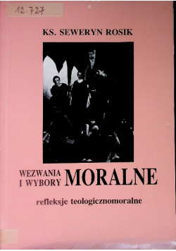 Wezwania i wybory moralne Refleksje teologicznomoralne