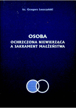 Osoba ochrzczona niewierząca a sakrament małżeństwa