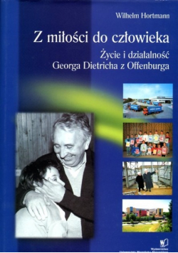 Z miłości do człowieka. Życie i działalność Georga Dietricha z Offenburga