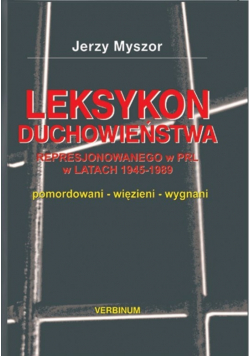 Leksykon duchowieństwa represjonowanego w PRL w latach 1945 - 1989 Tom II