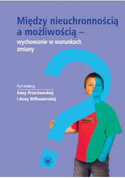 Między nieuchronnością a możliwością - wychowanie w warunkach zmiany