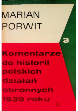 Komentarze do historii polskich działań obronnych 1939 roku Tom 3