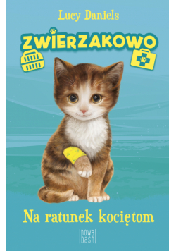 Zwierzakowo (Tom 1). Na ratunek kociętom