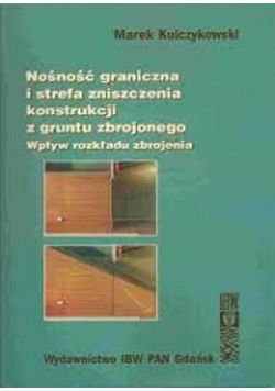 Nośność graniczna i strefa zniszczenia konstrukcji z gruntu zbrojonego wpływ rozkładu zbrojenia