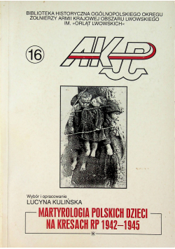Martyrologia polskich dzieci na kresach RP 1942 1945