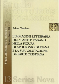 L Immagine Letteraria del Santo Pagano nella figura di apollonio di tiana e la sua valutazione da parte Cristiana + autograf Tondera