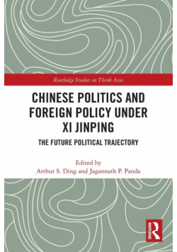 Chinese Politics and Foreign Policy under Xi Jinping