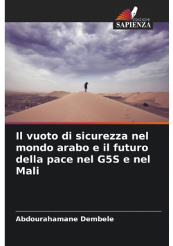 Il vuoto di sicurezza nel mondo arabo e il futuro della pace nel G5S e nel Mali