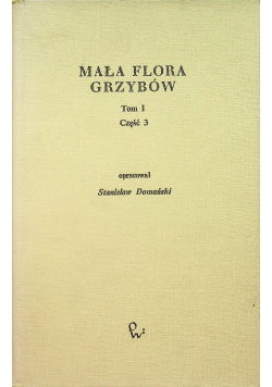 Mała flora grzybów Tom I Część 3