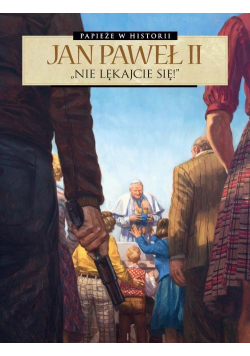 Jan Paweł II Nie lękajcie się