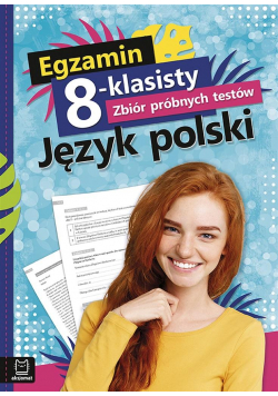 Egzamin 8-kl. Zbiór próbnych testów. Język polski