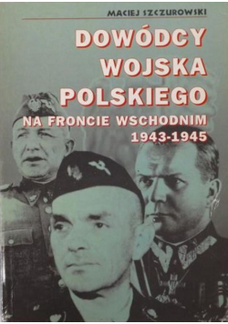 Dowódcy Wojska Polskiego na froncie wschodnim 1943 1945