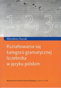 Kształtowanie się kategorii gramatycznej liczebnika w języku polskim