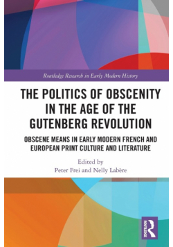 The Politics of Obscenity in the Age of the Gutenberg Revolution