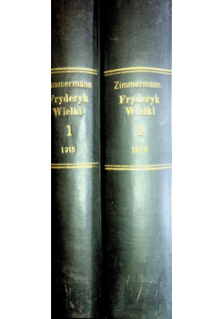 Fryderyk Wielki i jego kolonizacya rolna na ziemiach polskich 2 tomy 1915 r.