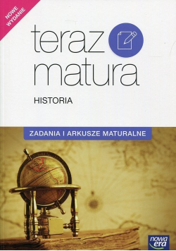 Teraz matura Historia Zadania i arkusze maturalne