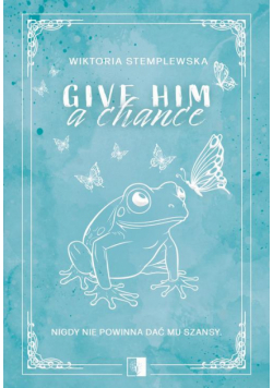 Give Him a Chance