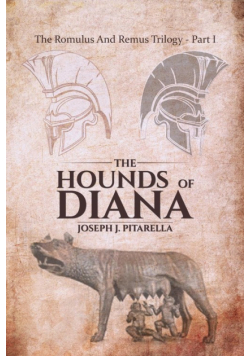 The Hounds of Diana - The Romulus and Remus Trilogy - Part I