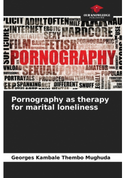 Pornography as therapy for marital loneliness