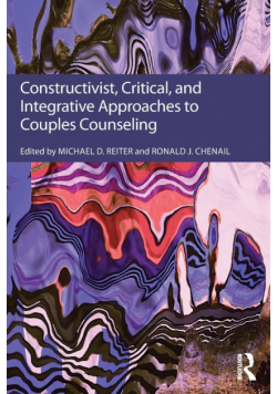 Constructivist, Critical, And Integrative Approaches To Couples Counseling