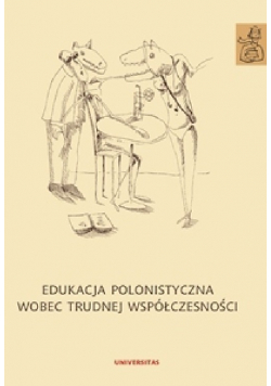 Edukacja polonistyczna wobec trudnej współczesności