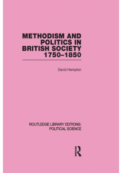 Methodism and Politics in British Society 1750-1850 (Routledge Library Editions