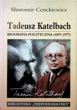 Tadeusz Katelbach. Biografia polityczna(1897-1977)
