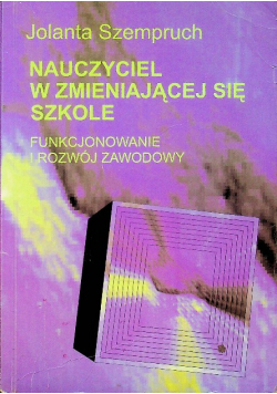 Nauczyciel w zmieniającej się szkole
