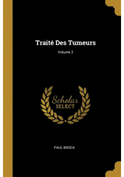 Traité Des Tumeurs; Volume 2