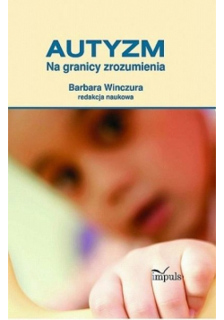 Autyzm. Na granicy zrozumienia