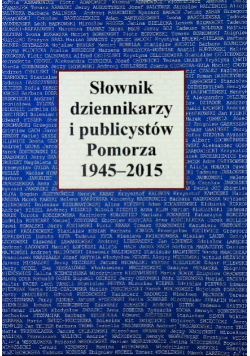 Słownik dziennikarzy i publicystów Pomorza 1945 - 2015