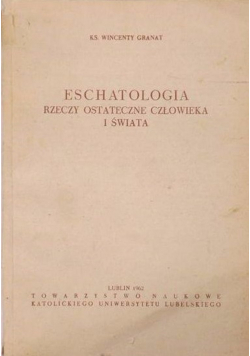 Eschatologia rzeczy ostateczne człowieka  i świata