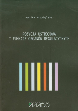 Pozycja ustrojowa i funkcje organów regulacyjnych
