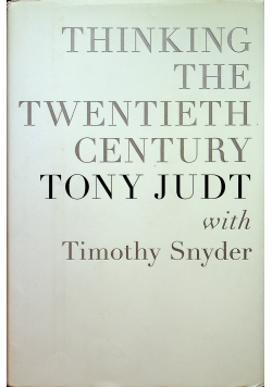 Thinking the twentieth century Tony Judt