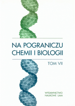 Na pograniczu chemii i biologii tom VII