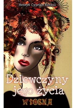 Dziewczyny jego życia Tom 1 Wiosna