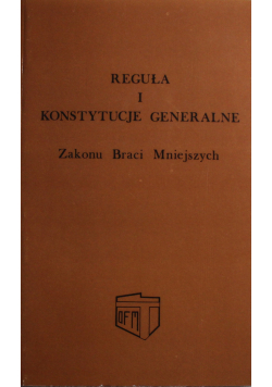 Reguła i Konstytucje Generalne Zakonu Braci Mniejszych
