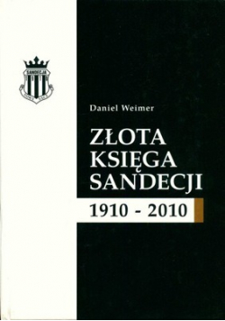 Złota Księga Sandecji 1910 2010
